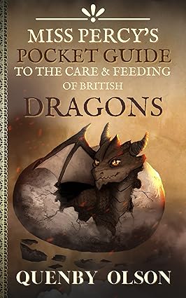 Miss Percy’s Guide (to the Care and Feeding of British Dragons) by Quenby Olson Book&nbsp;Review